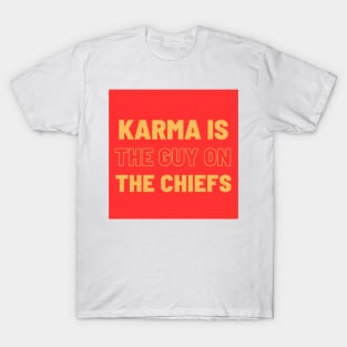 Karma is the guy on the Chiefs! T-Shirt